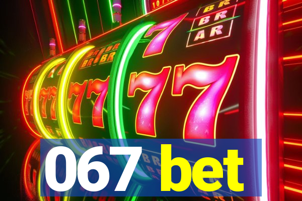 067 bet